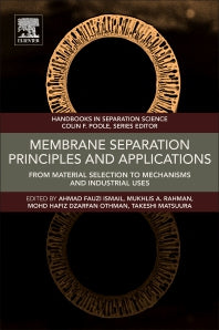 Membrane Separation Principles and Applications; From Material Selection to Mechanisms and Industrial Uses (Paperback) 9780128128152