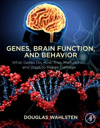Genes, Brain Function, and Behavior; What Genes Do, How They Malfunction, and Ways to Repair Damage (Paperback) 9780128128329