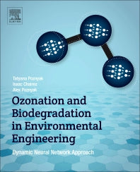 Ozonation and Biodegradation in Environmental Engineering; Dynamic Neural Network Approach (Paperback) 9780128128473