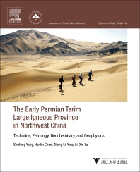 The Early Permian Tarim Large Igneous Province in Northwest China; Tectonics, Petrology, Geochemistry, and Geophysics (Paperback) 9780128128725