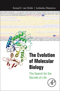 The Evolution of Molecular Biology; The Search for the Secrets of Life (Paperback) 9780128129173