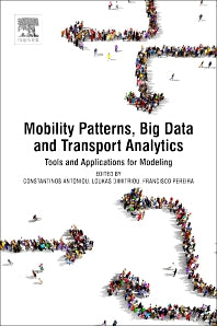 Mobility Patterns, Big Data and Transport Analytics; Tools and Applications for Modeling (Paperback) 9780128129708