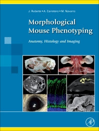 Morphological Mouse Phenotyping; Anatomy, Histology and Imaging (Hardback) 9780128129722