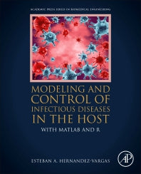 Modeling and Control of Infectious Diseases in the Host; With MATLAB and R (Paperback) 9780128130520