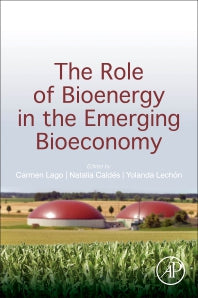 The Role of Bioenergy in the Emerging Bioeconomy; Resources, Technologies, Sustainability and Policy (Paperback) 9780128130568