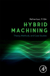 Hybrid Machining; Theory, Methods, and Case Studies (Paperback) 9780128130599