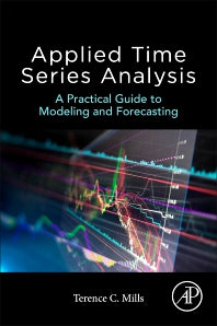 Applied Time Series Analysis; A Practical Guide to Modeling and Forecasting (Paperback / softback) 9780128131176