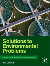 Solutions to Environmental Problems Involving Nanotechnology and Enzyme Technology (Paperback) 9780128131237