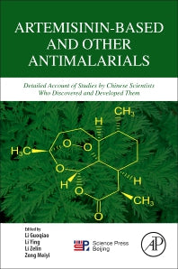 Artemisinin-Based and Other Antimalarials; Detailed Account of Studies by Chinese Scientists Who Discovered and Developed Them (Paperback) 9780128131336