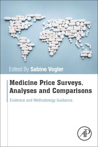 Medicine Price Surveys, Analyses and Comparisons; Evidence and Methodology Guidance (Paperback) 9780128131664