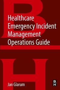 Healthcare Emergency Incident Management Operations Guide (Paperback) 9780128131992