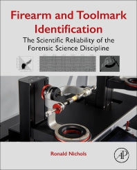 Firearm and Toolmark Identification; The Scientific Reliability of the Forensic Science Discipline (Hardback) 9780128132500