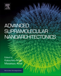 Advanced Supramolecular Nanoarchitectonics (Hardback) 9780128133415