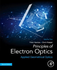 Principles of Electron Optics, Volume 2; Applied Geometrical Optics (Paperback) 9780128133699