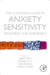 The Clinician's Guide to Anxiety Sensitivity Treatment and Assessment (Paperback) 9780128134955