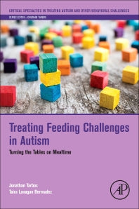 Treating Feeding Challenges in Autism; Turning the Tables on Mealtime (Paperback) 9780128135631