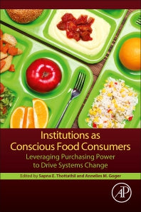 Institutions as Conscious Food Consumers; Leveraging Purchasing Power to Drive Systems Change (Paperback) 9780128136171