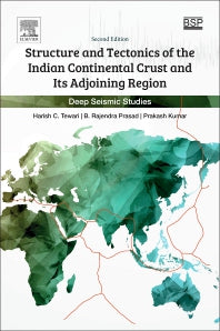 Structure and Tectonics of the Indian Continental Crust and Its Adjoining Region; Deep Seismic Studies (Paperback) 9780128136850