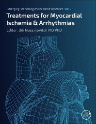 Emerging Technologies for Heart Diseases; Volume 2: Treatments for Myocardial Ischemia and Arrhythmias (Hardback) 9780128137048