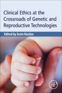 Clinical Ethics at the Crossroads of Genetic and Reproductive Technologies (Paperback) 9780128137642