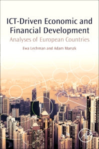 ICT-Driven Economic and Financial Development; Analyses of European Countries (Paperback) 9780128137987