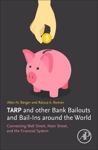 TARP and other Bank Bailouts and Bail-Ins around the World; Connecting Wall Street, Main Street, and the Financial System (Paperback) 9780128138649