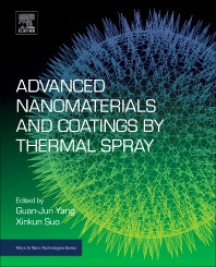 Advanced Nanomaterials and Coatings by Thermal Spray; Multi-Dimensional Design of Micro-Nano Thermal Spray Coatings (Paperback) 9780128138700