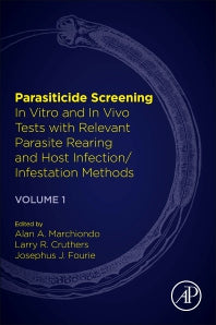 Parasiticide Screening; Volume 1: In Vitro and In Vivo Tests with Relevant Parasite Rearing and Host Infection/Infestation Methods (Paperback) 9780128138908