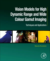 Vision Models for High Dynamic Range and Wide Colour Gamut Imaging; Techniques and Applications (Paperback) 9780128138946