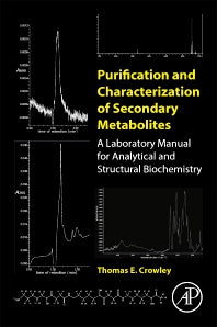 Purification and Characterization of Secondary Metabolites; A Laboratory Manual for Analytical and Structural Biochemistry (Paperback) 9780128139424