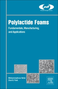 Polylactide Foams; Fundamentals, Manufacturing, and Applications (Hardback) 9780128139912