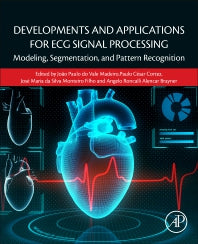 Developments and Applications for ECG Signal Processing; Modeling, Segmentation, and Pattern Recognition (Paperback / softback) 9780128140352