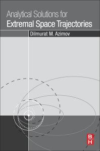 Analytical Solutions for Extremal Space Trajectories (Paperback) 9780128140581