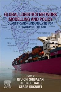Global Logistics Network Modelling and Policy; Quantification and Analysis for International Freight (Paperback) 9780128140604