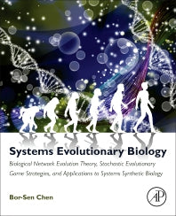 Systems Evolutionary Biology; Biological Network Evolution Theory, Stochastic Evolutionary Game Strategies, and Applications to Systems Synthetic Biology (Paperback) 9780128140727