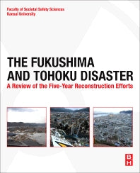 The Fukushima and Tohoku Disaster; A Review of the Five-Year Reconstruction Efforts (Hardback) 9780128140789