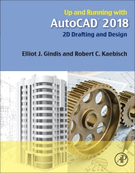 Up and Running with AutoCAD 2018; 2D Drafting and Design (Paperback) 9780128141106