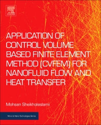Application of Control Volume Based Finite Element Method (CVFEM) for Nanofluid Flow and Heat Transfer (Paperback) 9780128141526