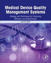 Medical Device Quality Management Systems; Strategy and Techniques for Improving Efficiency and Effectiveness (Paperback) 9780128142219