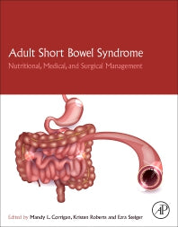 Adult Short Bowel Syndrome; Nutritional, Medical, and Surgical Management (Paperback / softback) 9780128143308