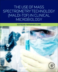 The Use of Mass Spectrometry Technology (MALDI-TOF) in Clinical Microbiology (Paperback / softback) 9780128144510