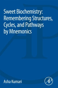 Sweet Biochemistry; Remembering Structures, Cycles, and Pathways by Mnemonics (Paperback) 9780128144534