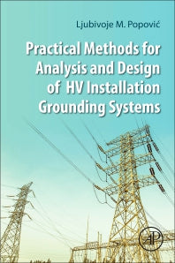 Practical Methods for Analysis and Design of HV Installation Grounding Systems (Paperback) 9780128144602