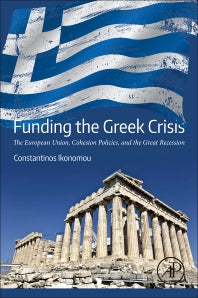 Funding the Greek Crisis; The European Union, Cohesion Policies, and the Great Recession (Paperback) 9780128145661