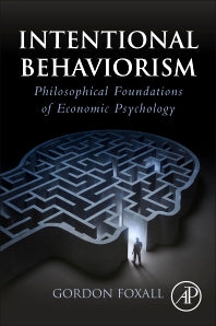 Intentional Behaviorism; Philosophical Foundations of Economic Psychology (Paperback) 9780128145845