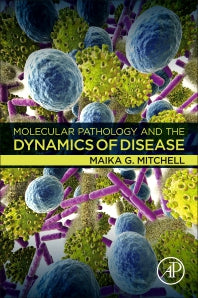 Molecular Pathology and the Dynamics of Disease (Paperback) 9780128146101