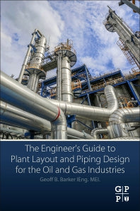 The Engineer's Guide to Plant Layout and Piping Design for the Oil and Gas Industries (Paperback) 9780128146538