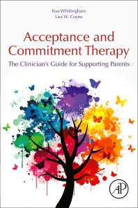 Acceptance and Commitment Therapy; The Clinician's Guide for Supporting Parents (Paperback) 9780128146699