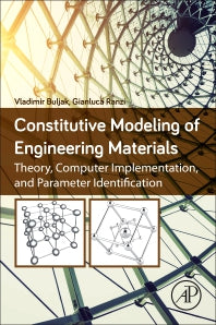 Constitutive Modeling of Engineering Materials; Theory, Computer Implementation, and Parameter Identification (Paperback) 9780128146965