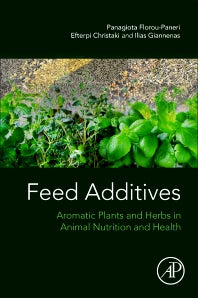 Feed Additives; Aromatic Plants and Herbs in Animal Nutrition and Health (Paperback / softback) 9780128147009